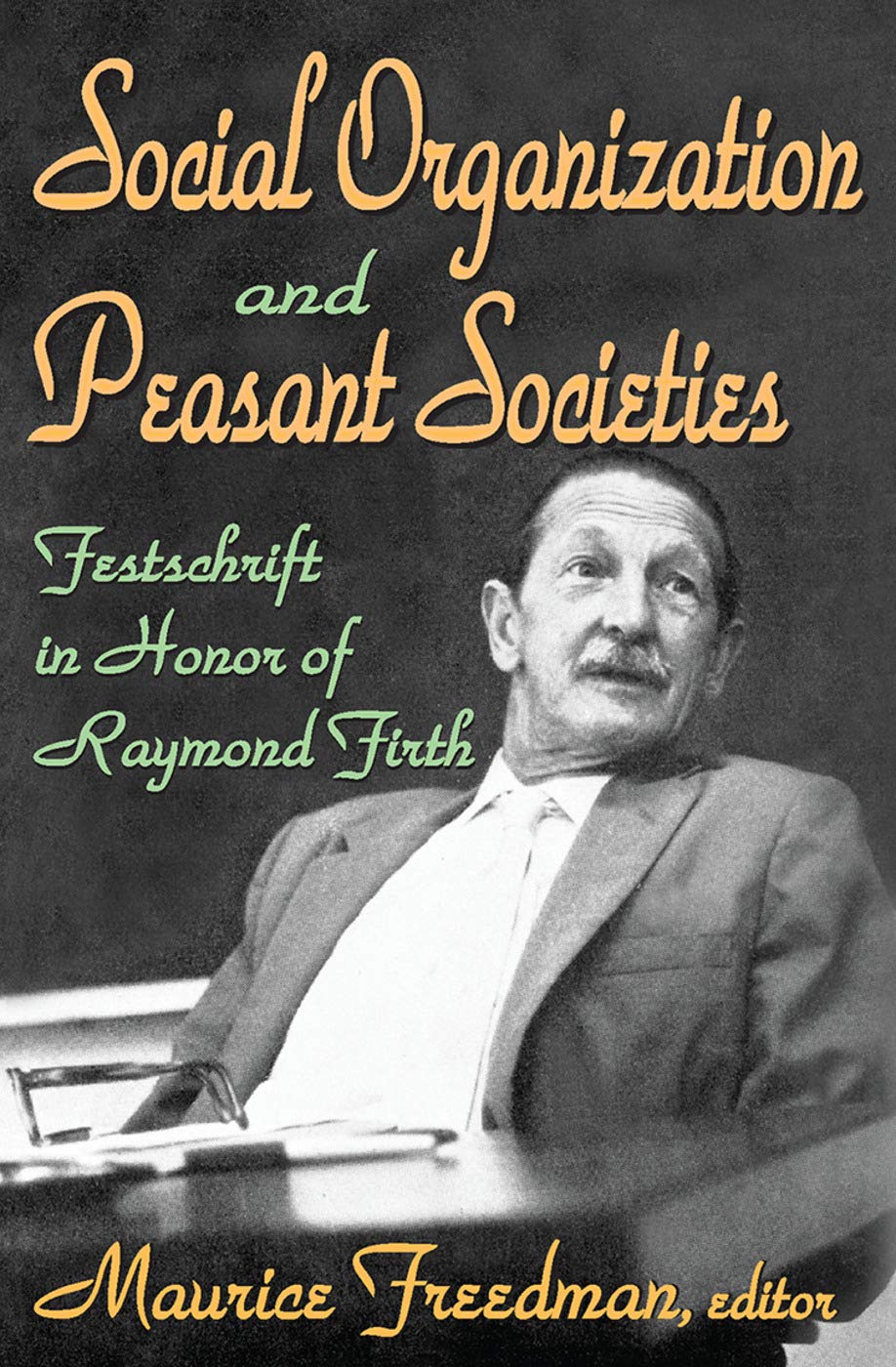 Social Organization and Peasant Societies: Festschrift in Honor of Raymond Firth,Used