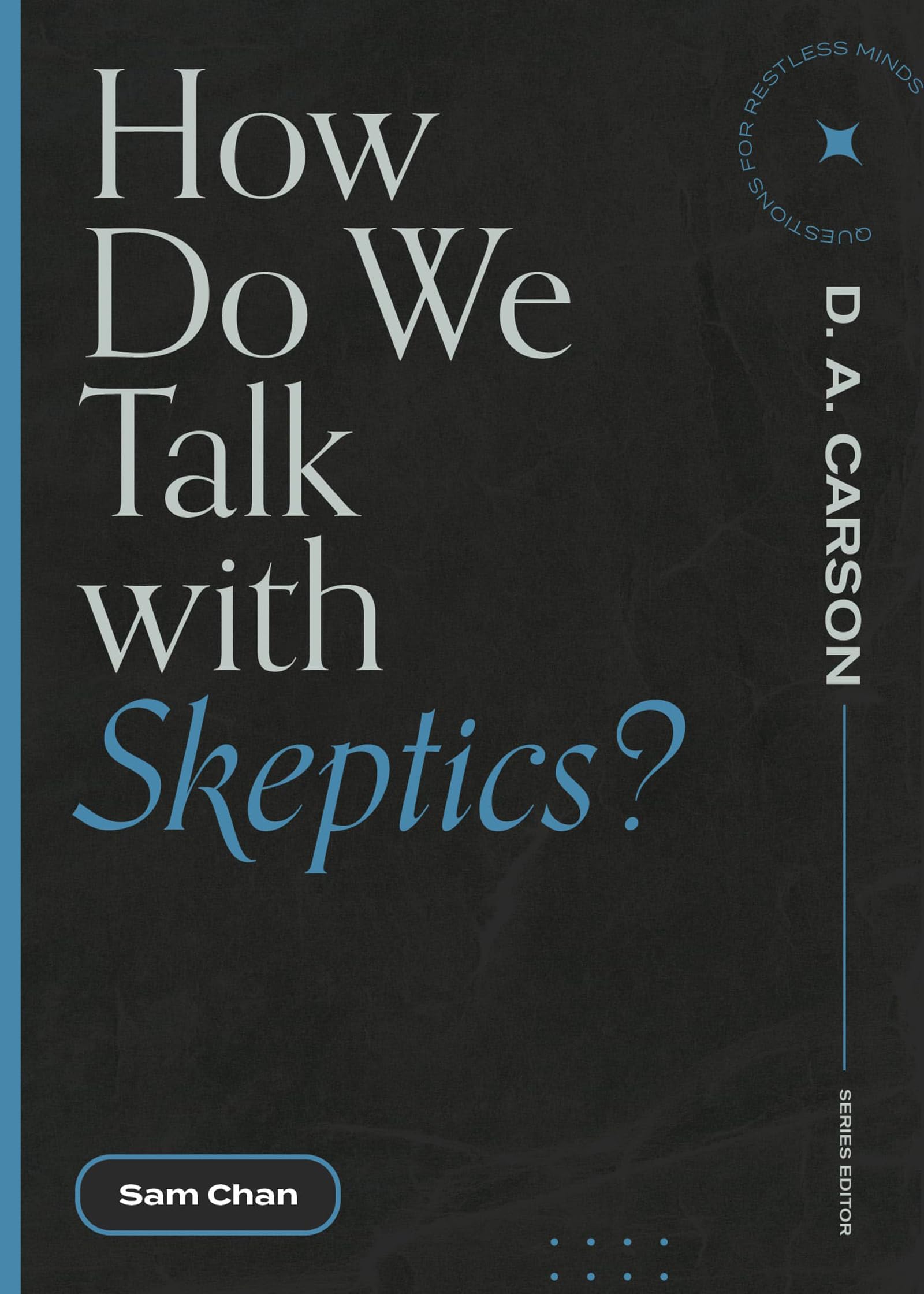 How Do We Talk with Skeptics? (Questions for Restless Minds),Used