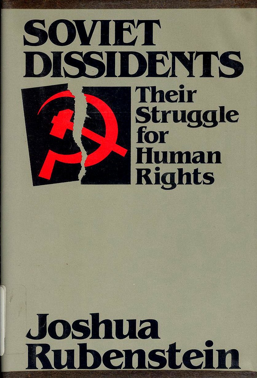 Soviet Dissidents: Their Struggle For Human Rights,New