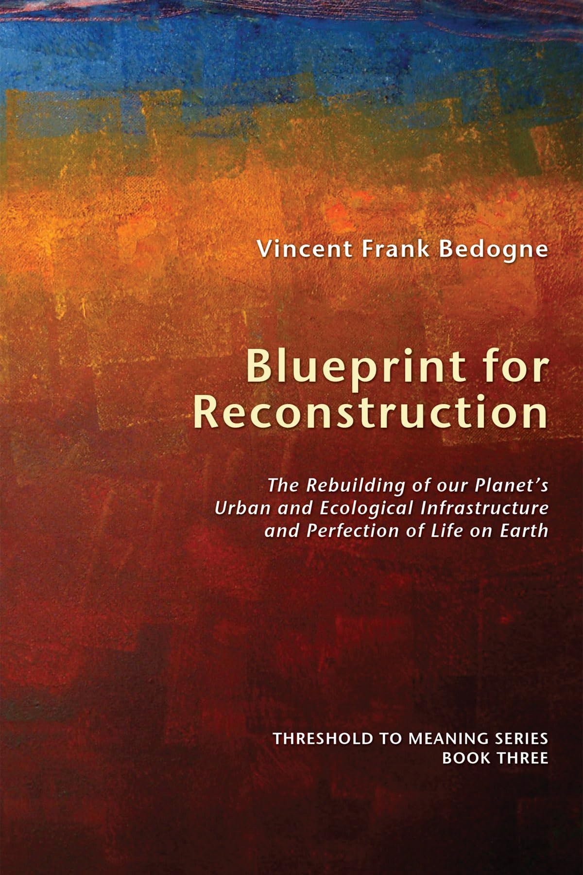 Blueprint For Reconstruction: The Rebuilding Of Our Planet'S Urban And Ecological Infrastructure And Perfection Of Life On Earth,Used