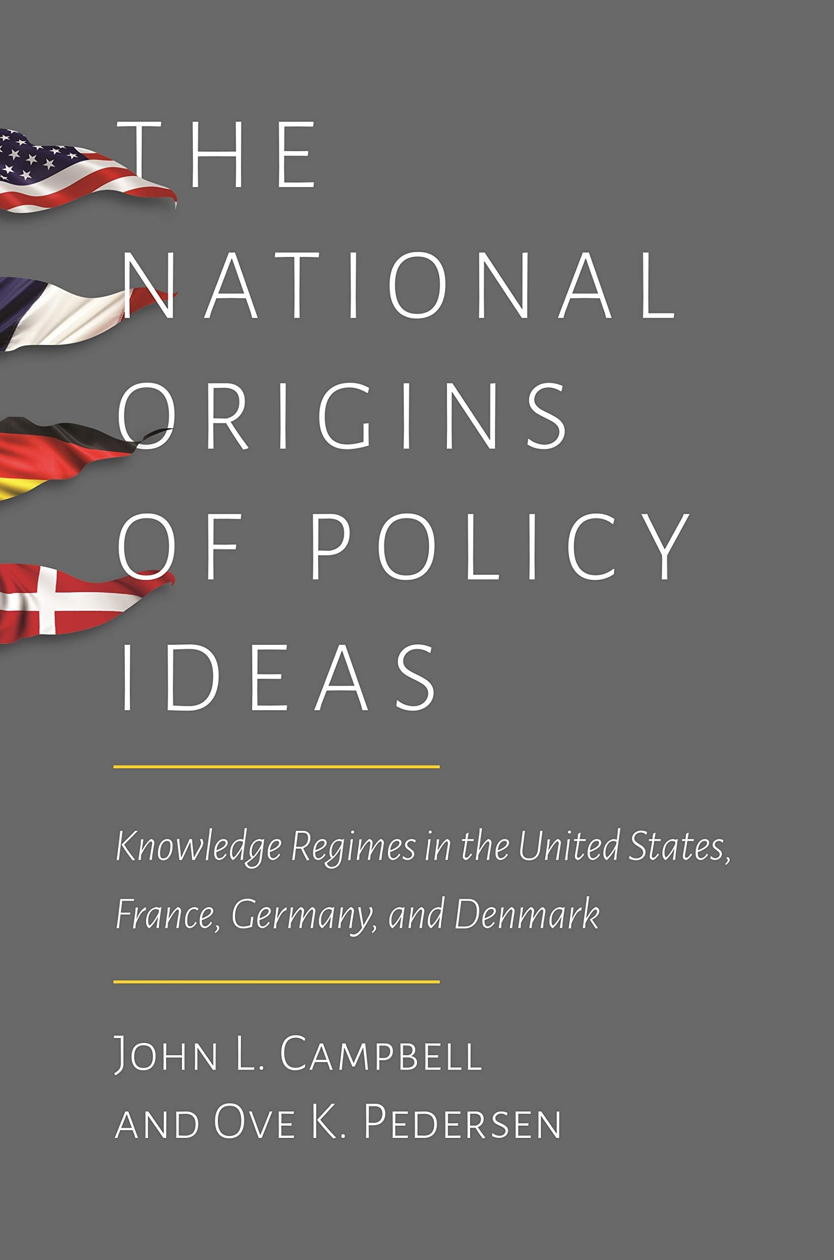 The National Origins Of Policy Ideas: Knowledge Regimes In The United States, France, Germany, And Denmark,New
