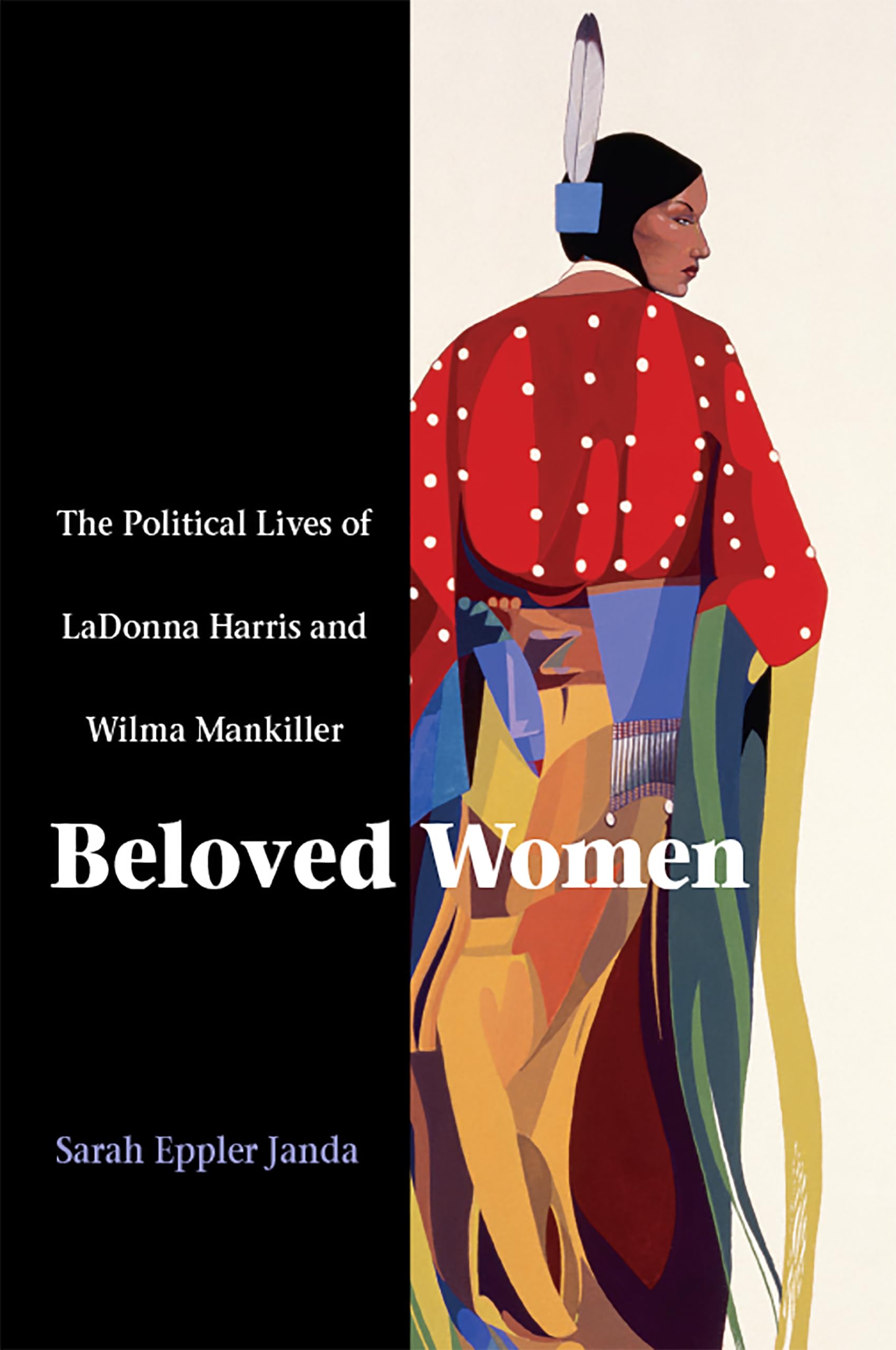 Beloved Women: The Political Lives of LaDonna Harris and Wilma Mankiller,Used
