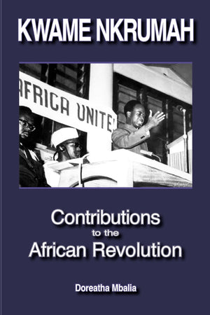 Kwame Nkrumah: Contributions to the African Revolution,Used