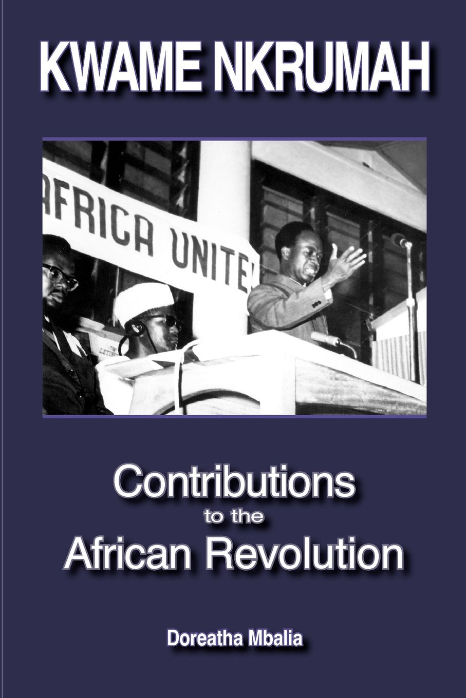 Kwame Nkrumah: Contributions to the African Revolution,Used