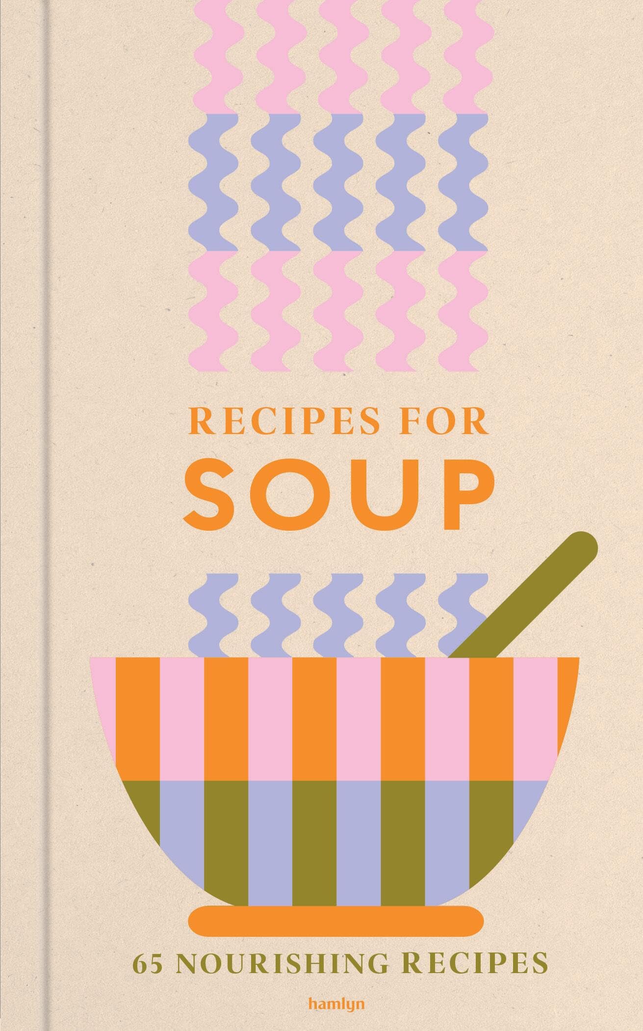 Recipes For Soup: 65 Nourishing Recipes