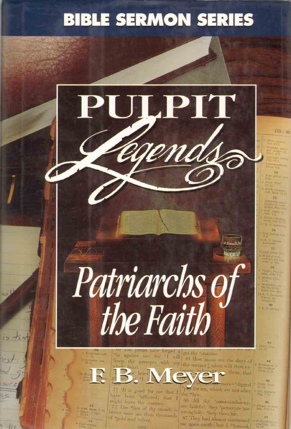 Patriarchs of the Faith (Bible Sermon : Pulpit Legends Collection ; Vol 680),Used