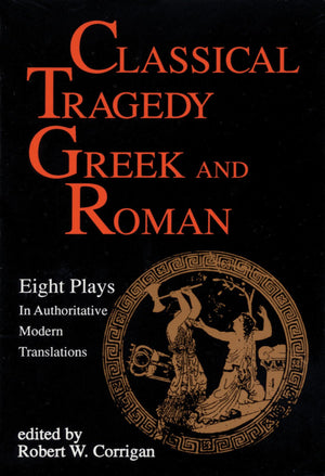 Classical Tragedy  Greek and Roman: Eight Plays in Authoritative Modern Translations,Used