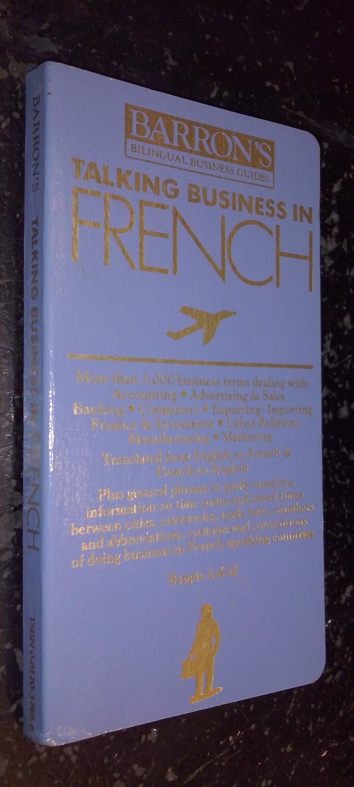 Talking Business in French: Dictionary and Reference for International Business: Phrases and Words You Need to Know (Barron's Bi,Used