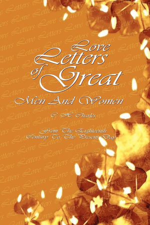 Love Letters of Great Men and Women From The Eighteenth Century To The Present Day,Used