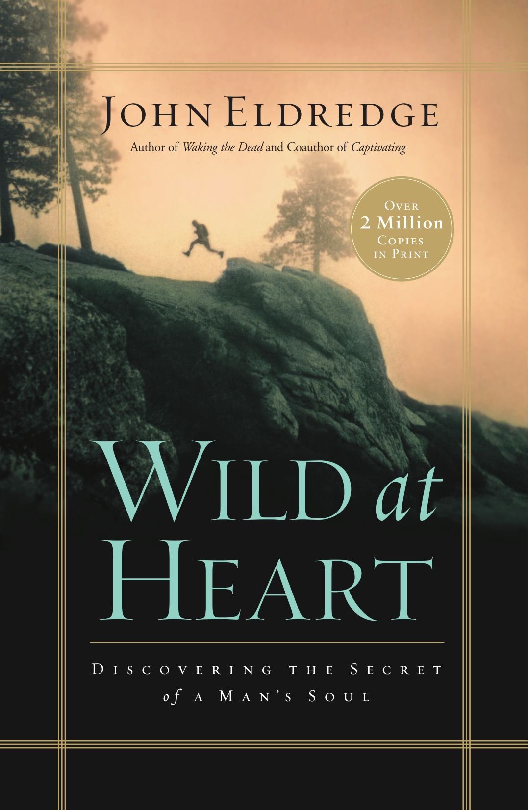 Wild At Heart: Discovering The Secret Of A Man'S Soul,New