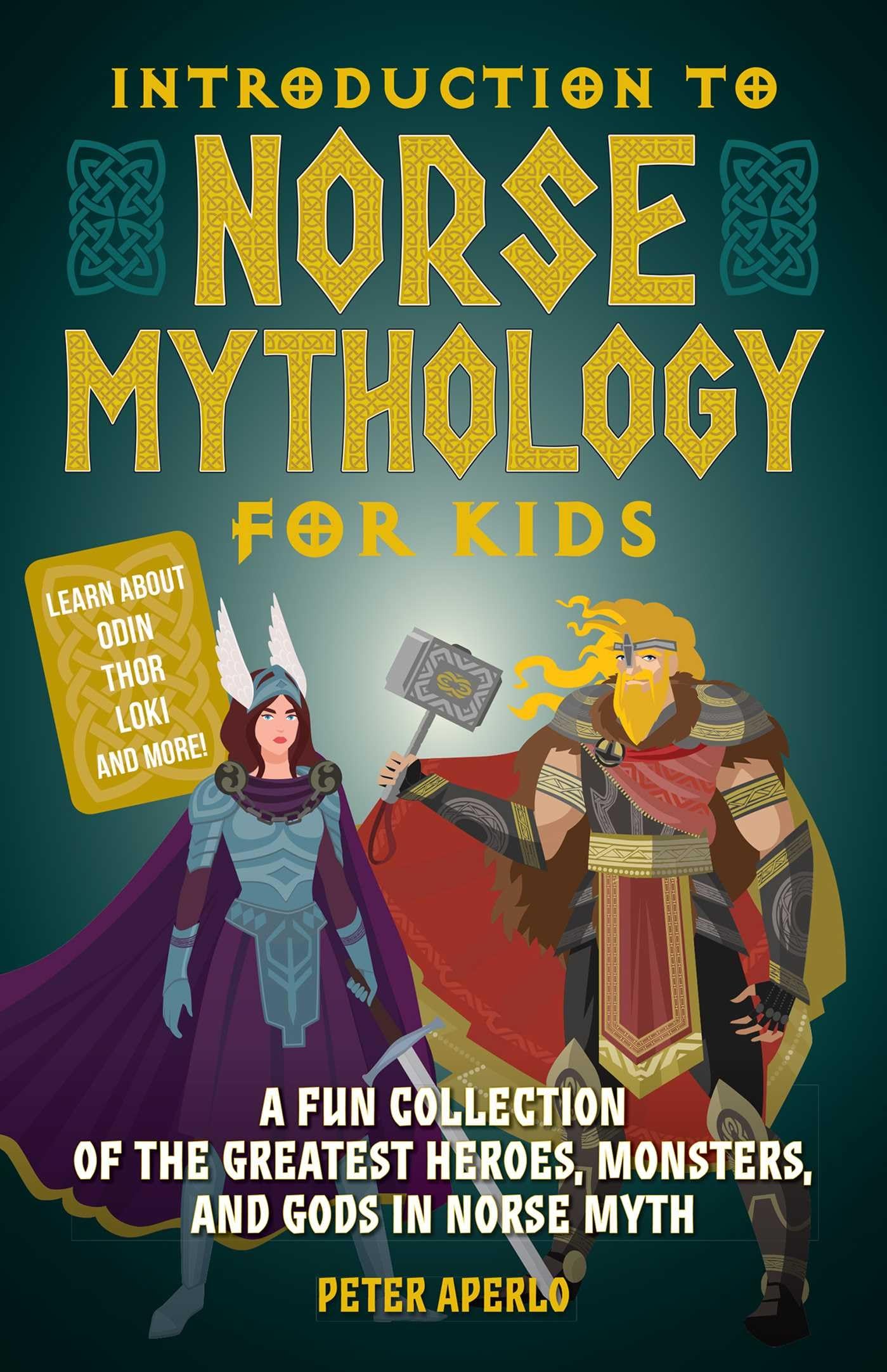 Introduction To Norse Mythology For Kids: A Fun Collection Of The Greatest Heroes, Monsters, And Gods In Norse Myth