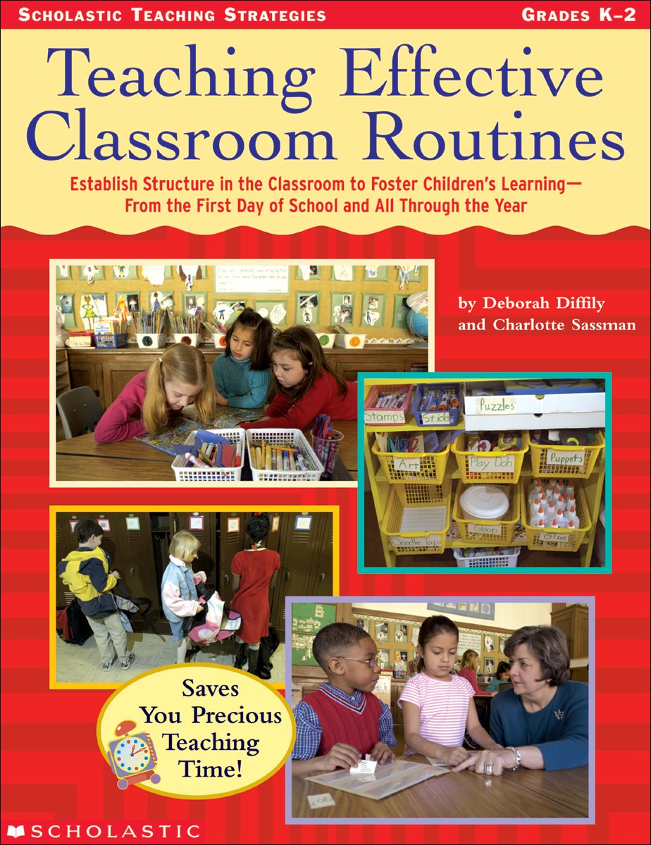 Teaching Effective Classroom Routines: Establish Structure in the Classroom to Foster Childrens LearningFrom the First Day of S,Used