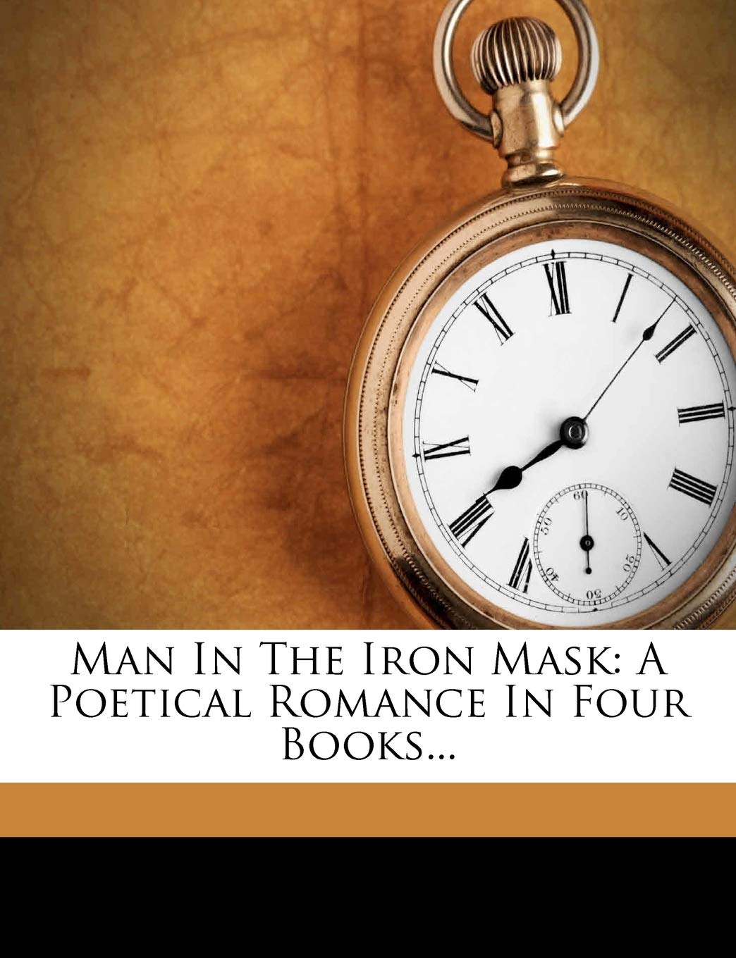 Man in the Iron Mask: A Poetical Romance in Four Books...,Used