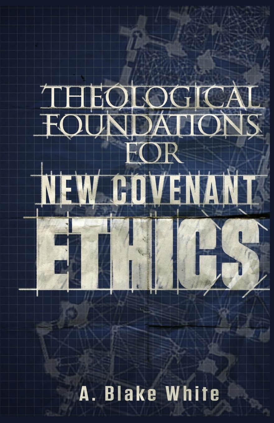 Theological Foundations For New Covenant Ethics,Used
