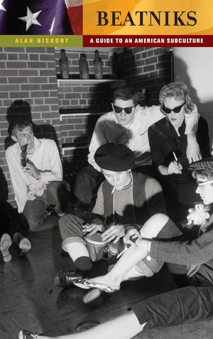 Beatniks: A Guide to an American Subculture (Guides to Subcultures and Countercultures),Used