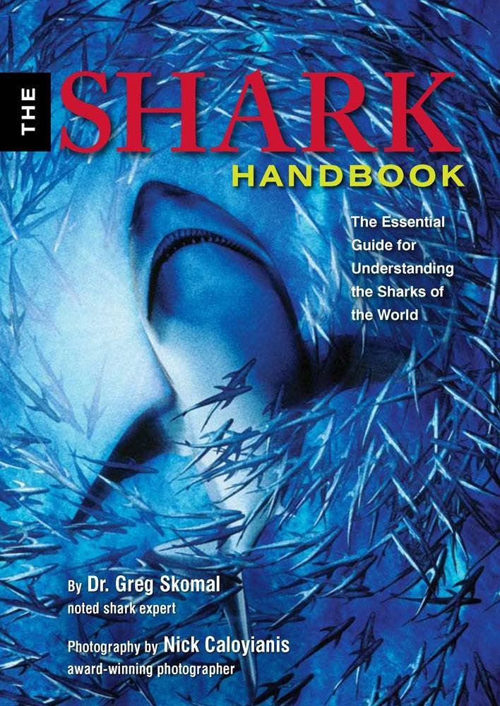 The Shark Handbook: The Essential Guide for Understanding the Sharks of the World,Used