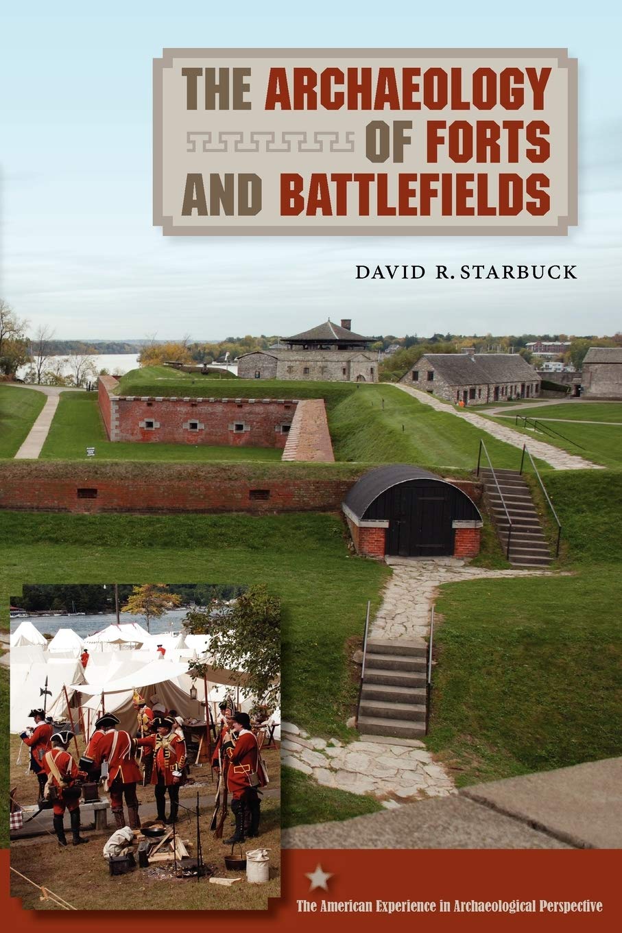 The Archaeology of Forts and Battlefields (American Experience in Archaeological Pespective),Used