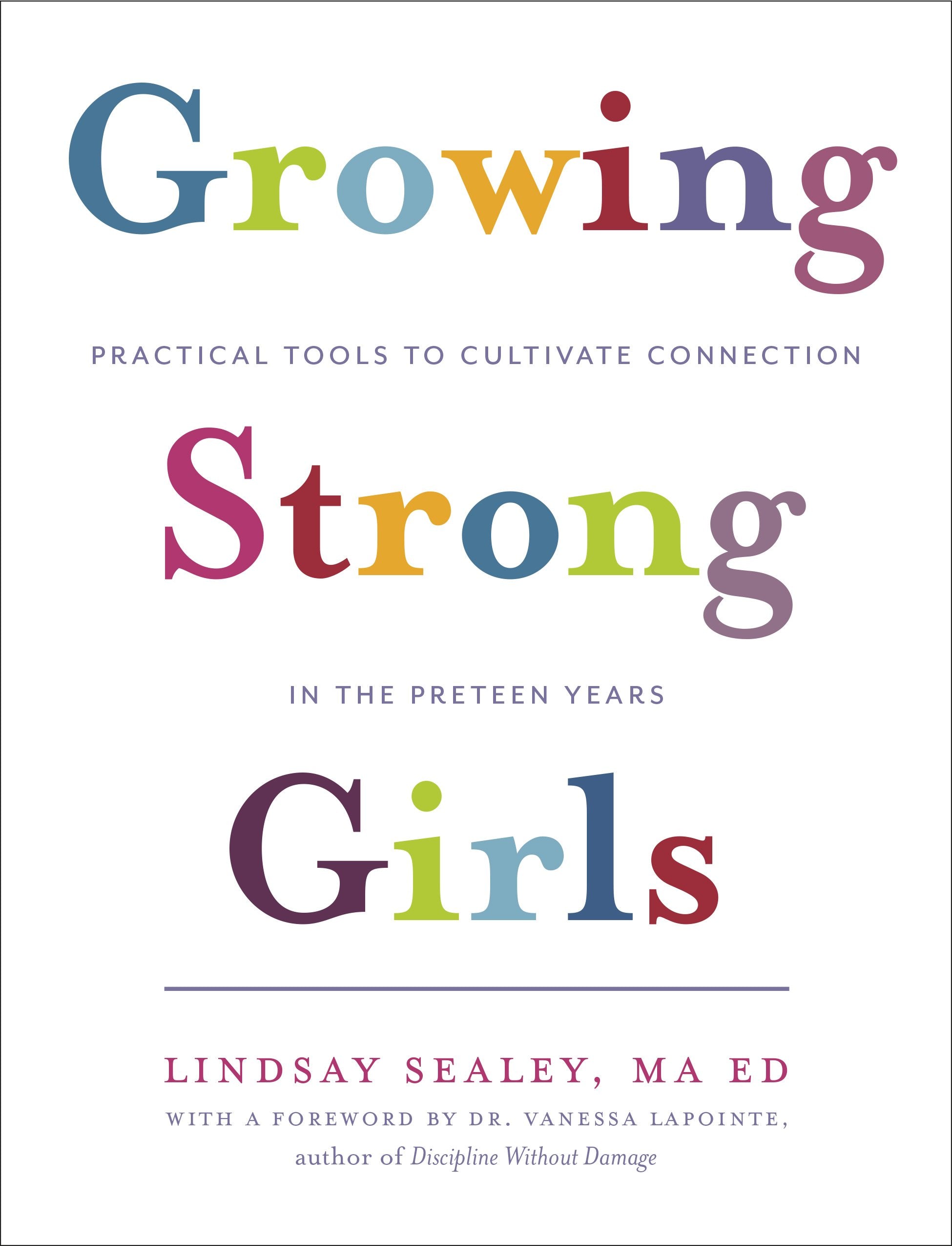 Growing Strong Girls: Practical Tools to Cultivate Connection in the Preteen Years,Used