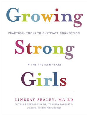 Growing Strong Girls: Practical Tools to Cultivate Connection in the Preteen Years,Used
