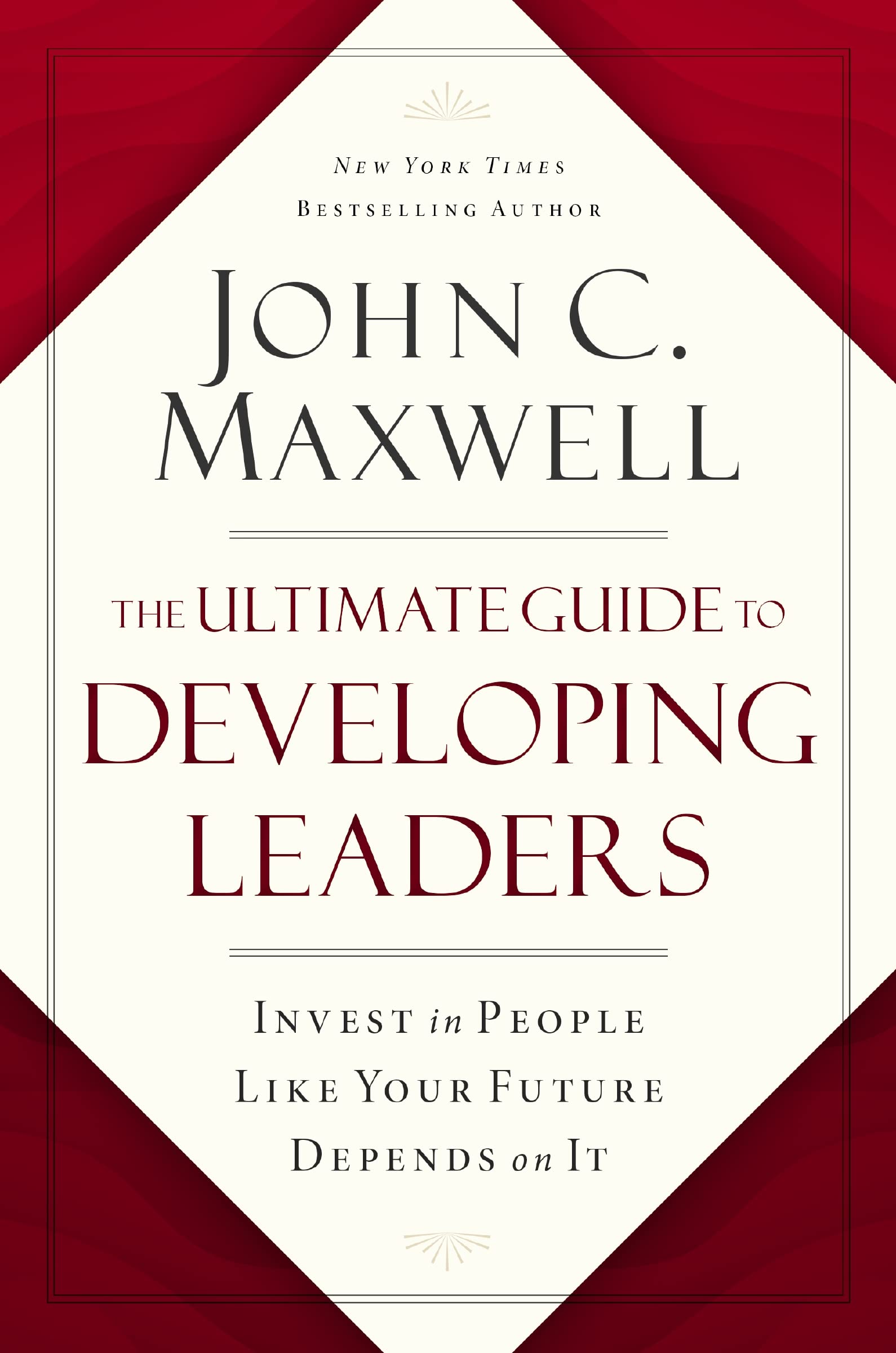 The Ultimate Guide To Developing Leaders: Invest In People Like Your Future Depends On It,Used