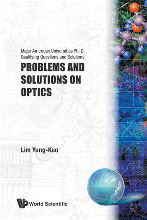 PROBLEMS AND SOLUTIONS ON OPTICS (Major American Universities PH.D. Qualifying Questions and S),Used
