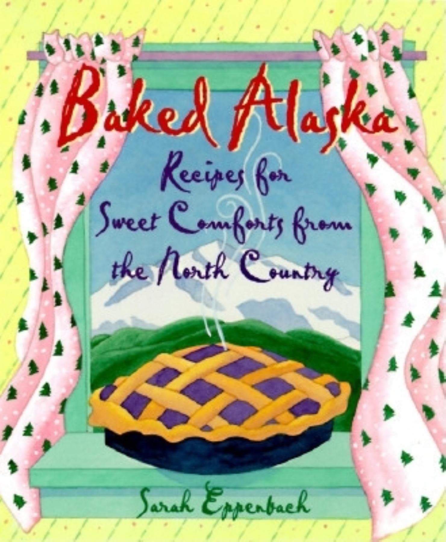 Baked Alaska: Sweet Comforts Of The North Country,Used