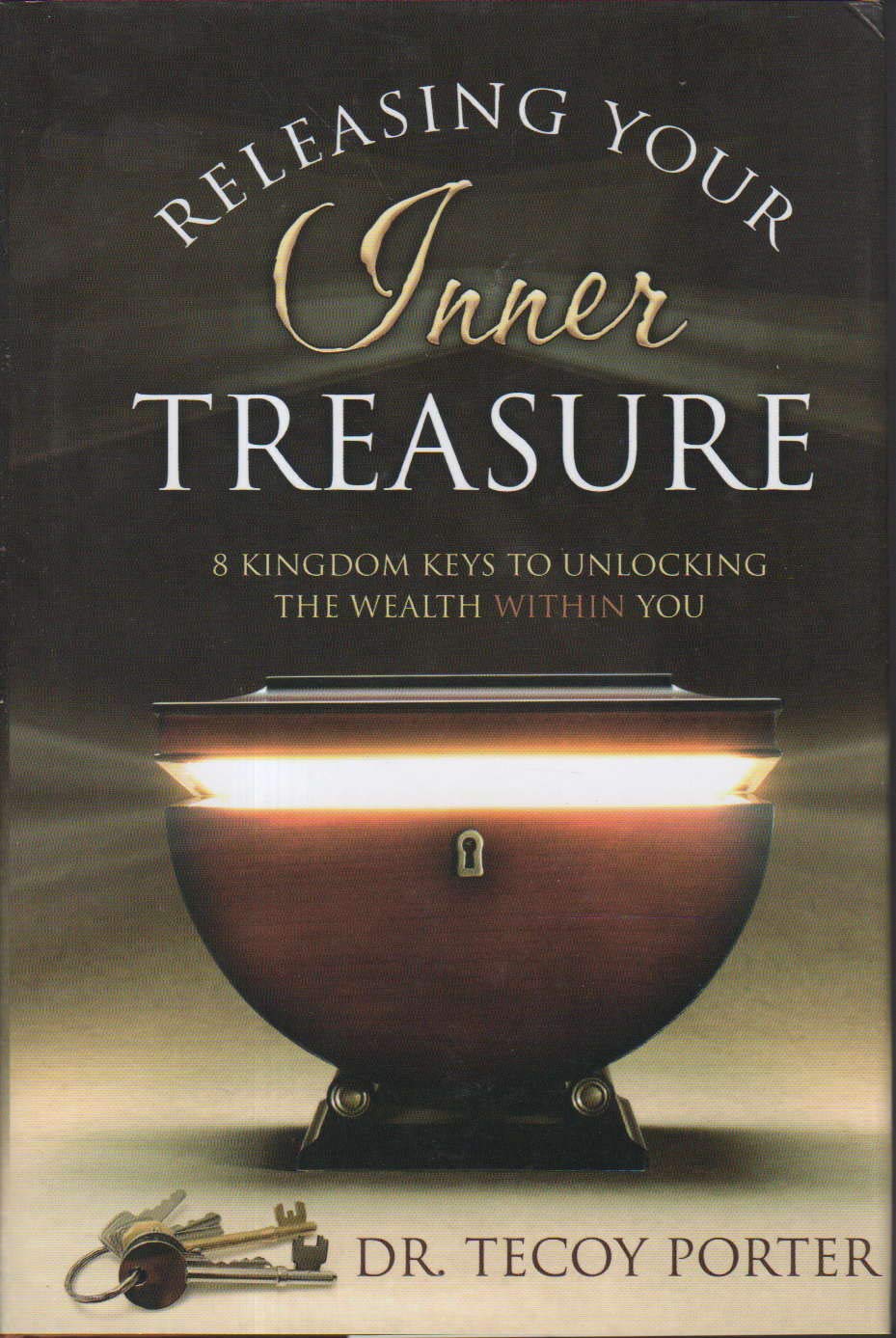 Releasing Your Inner Treasure: 8 Kingdom Keys to Unlocking the Wealth Within You,Used