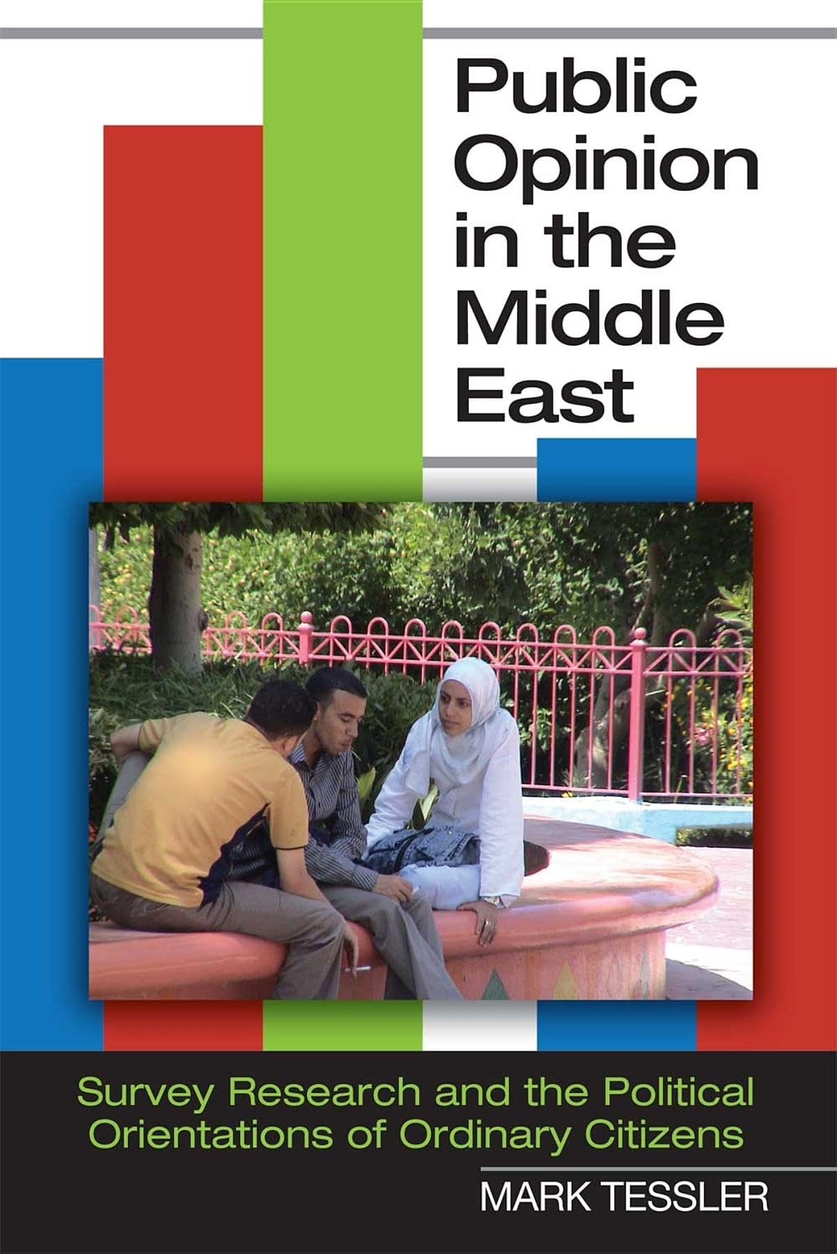 Public Opinion in the Middle East: Survey Research and the Political Orientations of Ordinary Citizens (Middle East Studies),New