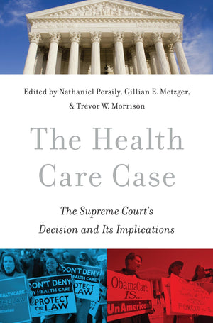 The Health Care Case: The Supreme Court'S Decision And Its Implications,New