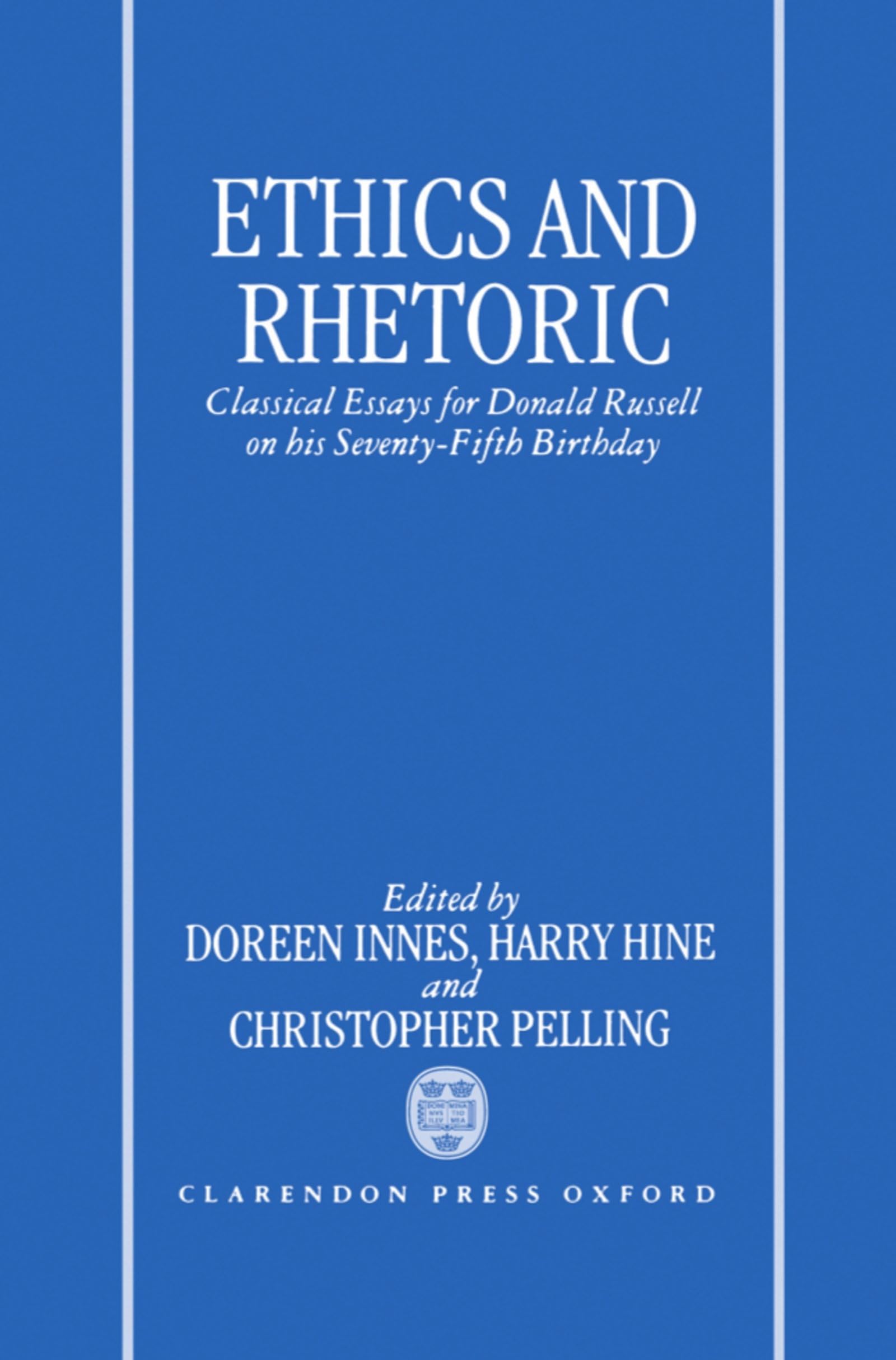 Ethics And Rhetoric: Classical Essays For Donald Russell On His Seventyfifth Birthday