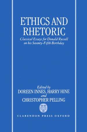 Ethics And Rhetoric: Classical Essays For Donald Russell On His Seventyfifth Birthday
