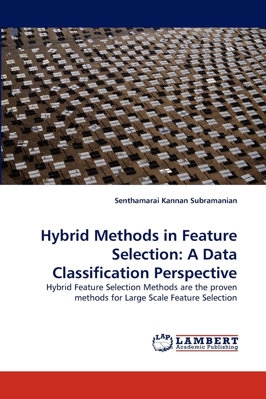 Hybrid Methods in Feature Selection: A Data Classification Perspective: Hybrid Feature Selection Methods are the proven methods ,Used