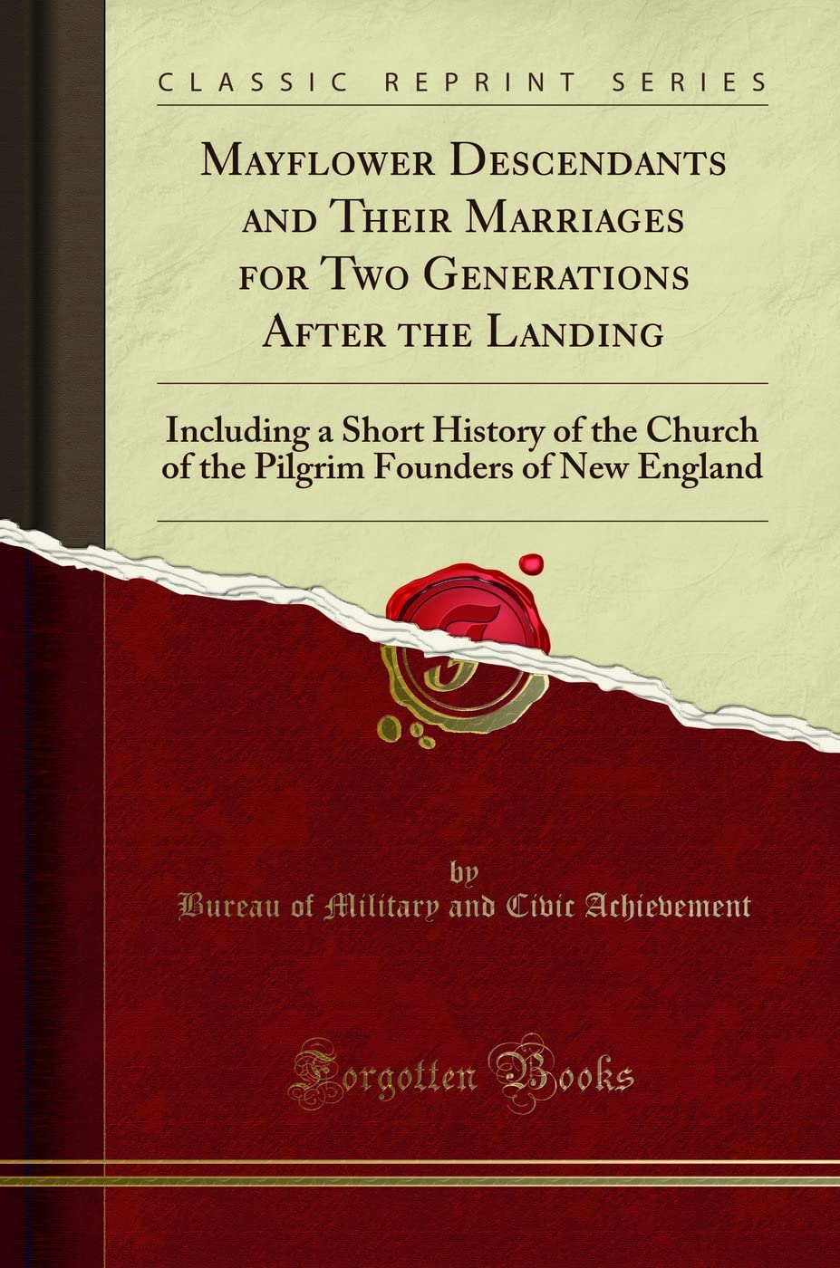 Mayflower Descendants And Their Marriages For Two Generations After The Landing: Including A Short History Of The Church Of The