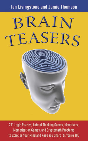 Brain Teasers: 211 Logic Puzzles, Lateral Thinking Games, Mazes, Crosswords, and IQ Tests to Exercise Your Mind and Keep You Sha,Used