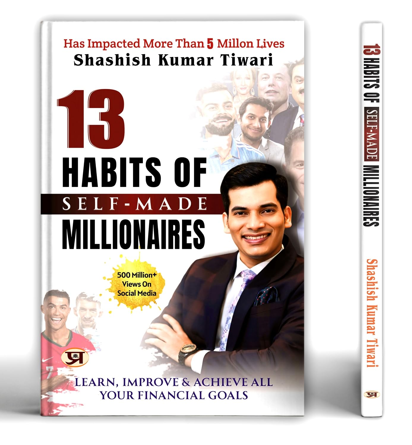 13 Habits Of Self-Made Millionaires: Learn, Improve And Achieve All Your Financial Goals | Motivational Speaker Book By Shashish Kumar Tiwari