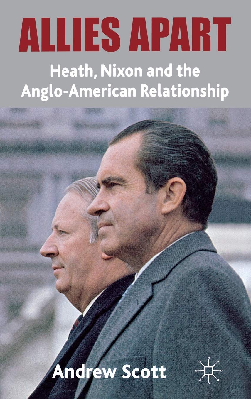 Allies Apart: Heath, Nixon And The Angloamerican Relationship,Used
