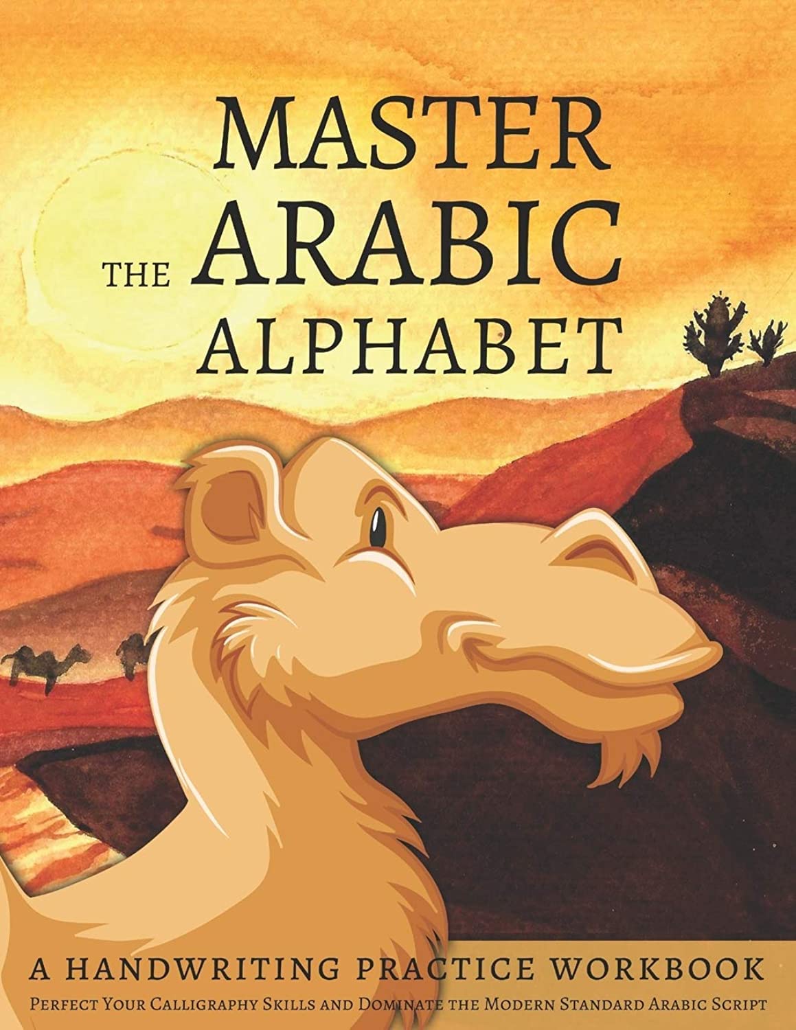 Master the Arabic Alphabet, A Handwriting Practice Workbook: Perfect Your Calligraphy Skills and Dominate the Modern Standard Ar,New