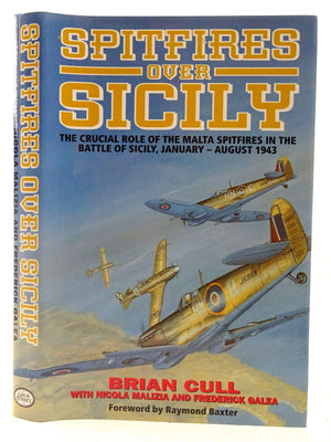 SPITFIRES OVER SICILY: The Crucial Role of the Malta Spitfires in the Battle of Sicily, January  August 1943 (Hurricanes Over T,Used
