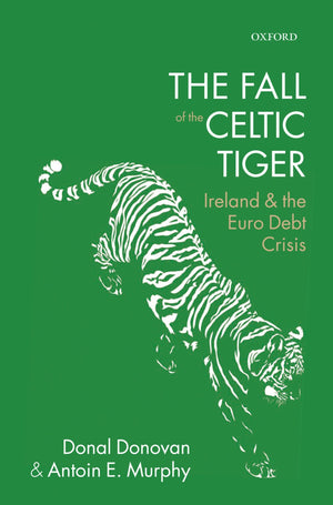 The Fall of the Celtic Tiger: Ireland and the Euro Debt Crisis,Used