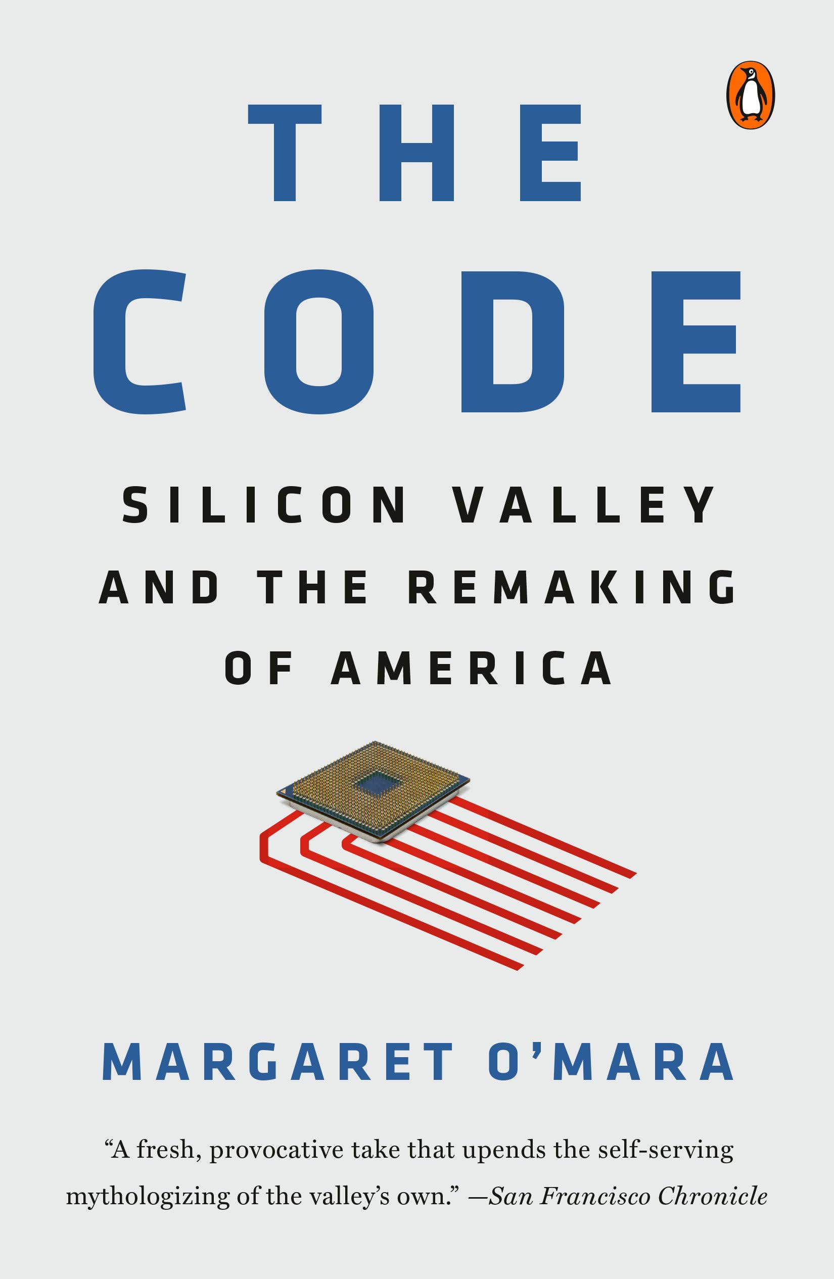 The Code: Silicon Valley And The Remaking Of America,New