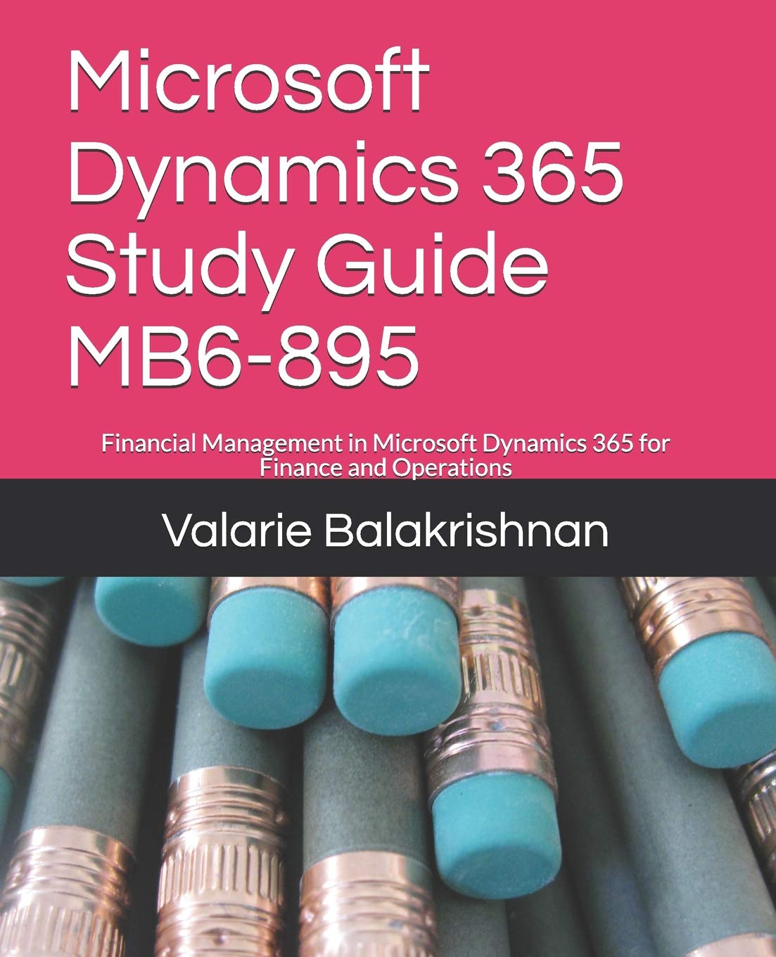 Microsoft Dynamics 365 Study Guide MB6895: Financial Management in Microsoft Dynamics 365 for Finance and Operations (D3 publis,Used