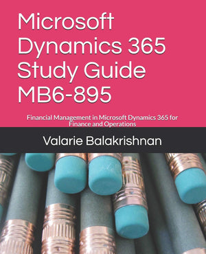 Microsoft Dynamics 365 Study Guide MB6895: Financial Management in Microsoft Dynamics 365 for Finance and Operations (D3 publis,Used