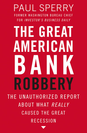 The Great American Bank Robbery: The Unauthorized Report About What Really Caused the Great Recession,Used