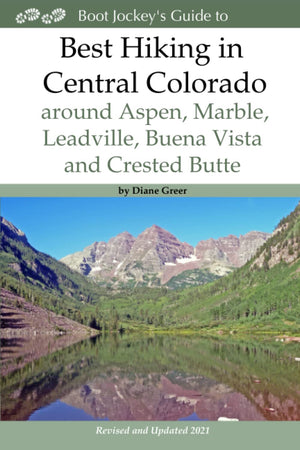Best Hiking in Central Colorado around Aspen, Marble, Leadville, Buena Vista and Crested Butte,Used