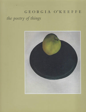 Georgia O'Keeffe: The Poetry of Things,New