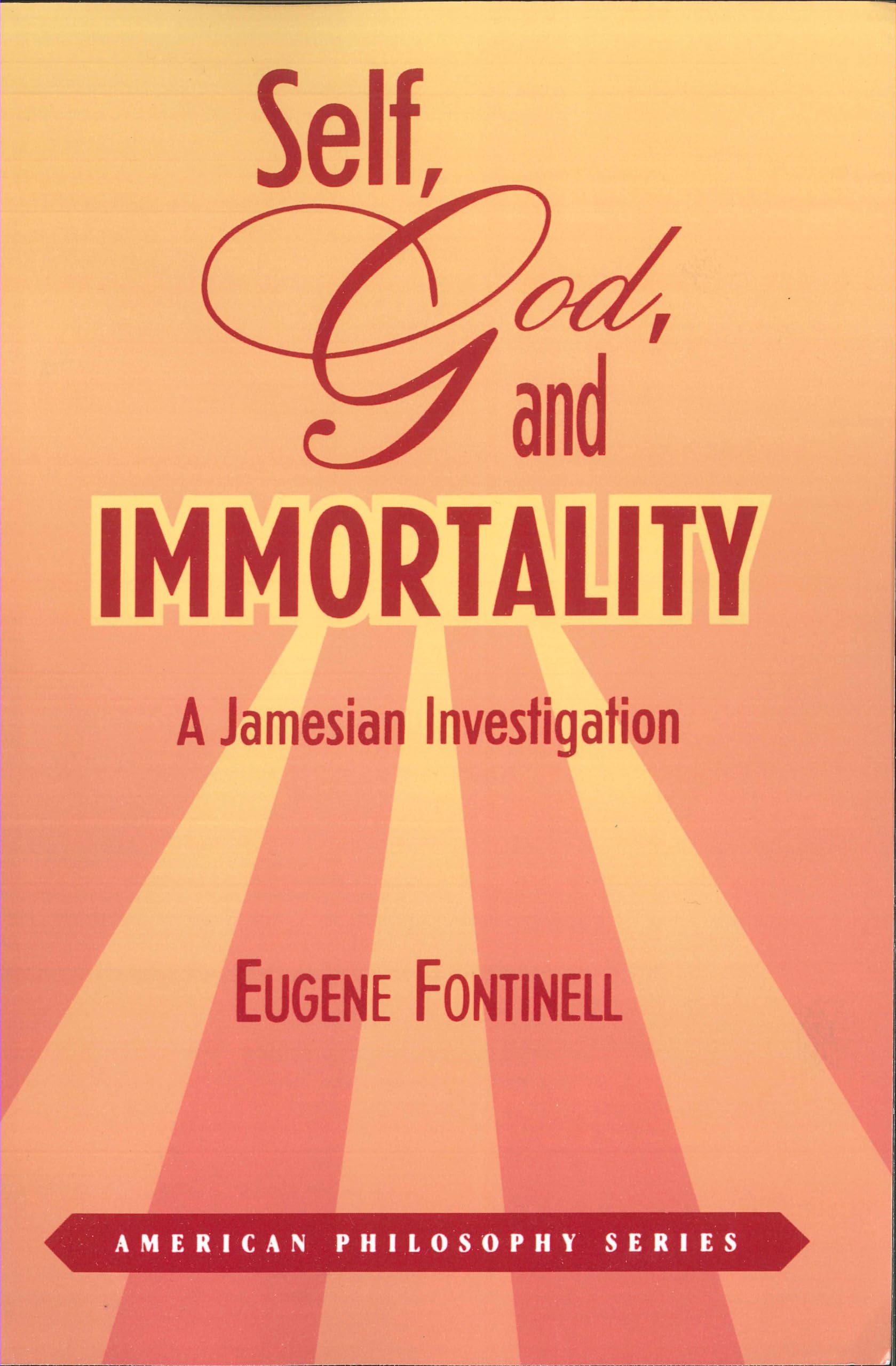Self, God And Immortality: A Jamesian Investigation (American Philosophy),Used