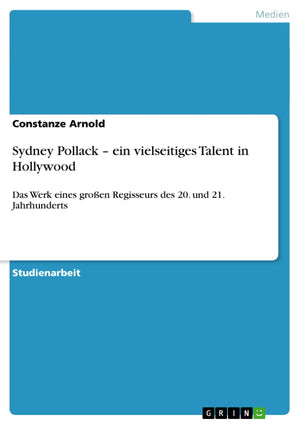 Sydney Pollack  ein vielseitiges Talent in Hollywood: Das Werk eines groen Regisseurs des 20. und 21. Jahrhunderts (German Edit,Used
