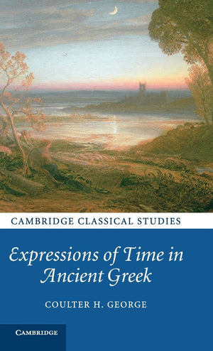 Expressions of Time in Ancient Greek (Cambridge Classical Studies),Used