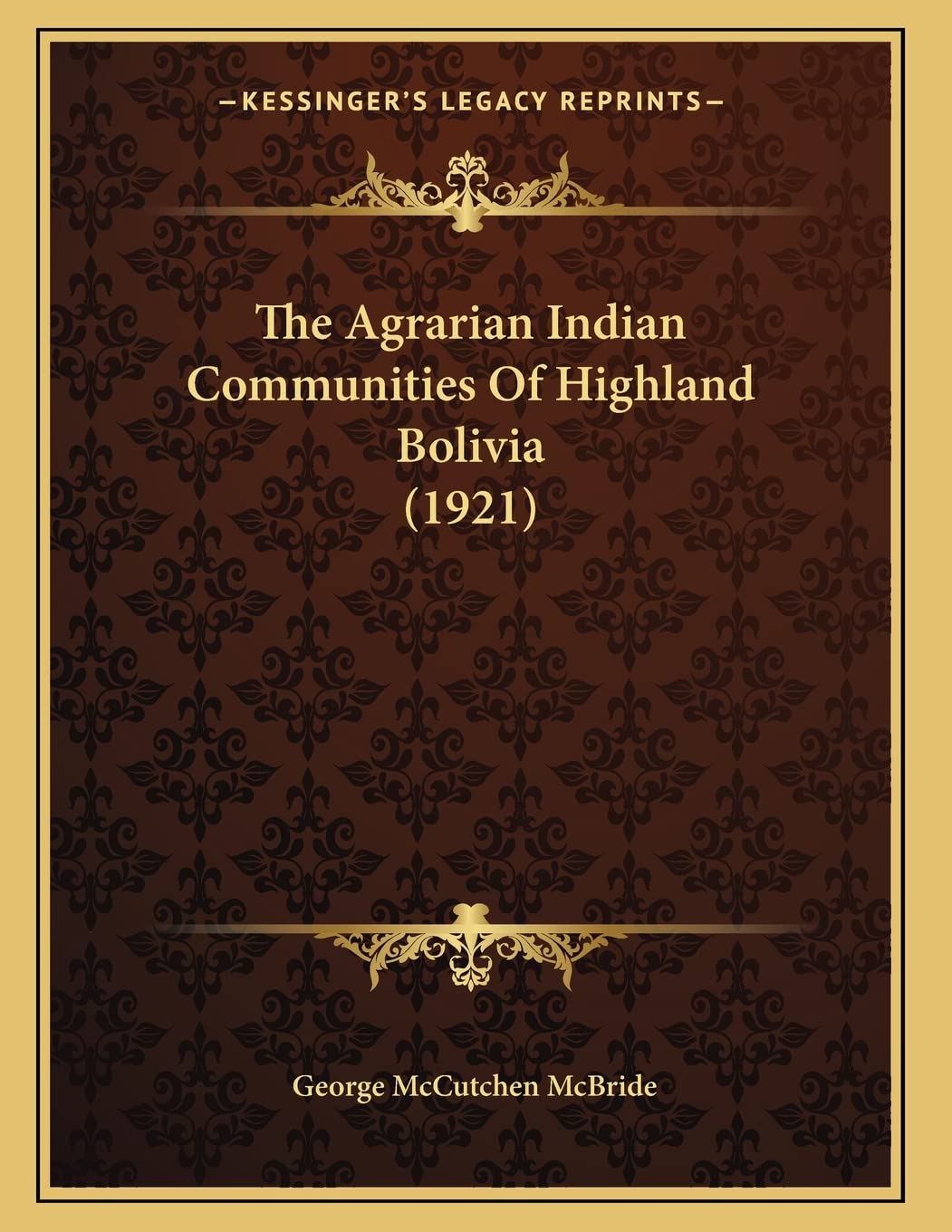 The Agrarian Indian Communities Of Highland Bolivia (1921),New