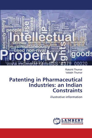 Patenting in Pharmaceutical Industries: an Indian Constraints: illustrative information,Used